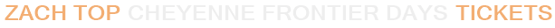 Zach Top Cheyenne Frontier Days Tickets